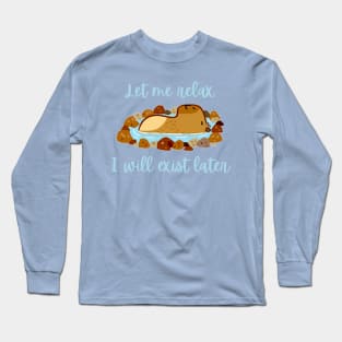 Let me relax I will exist later funny capybara chilling out Long Sleeve T-Shirt